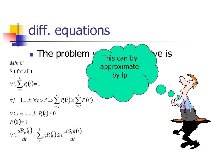diff. equations n The problem we want by solve is to This can approximate