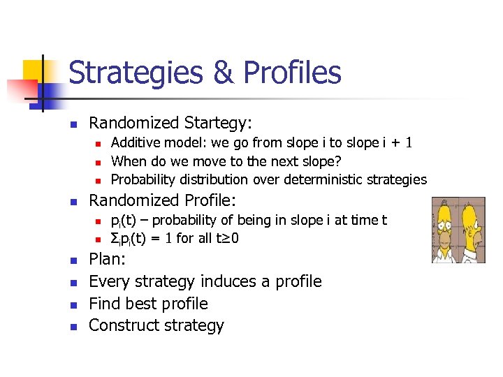 Strategies & Profiles n Randomized Startegy: n n Randomized Profile: n n n Additive