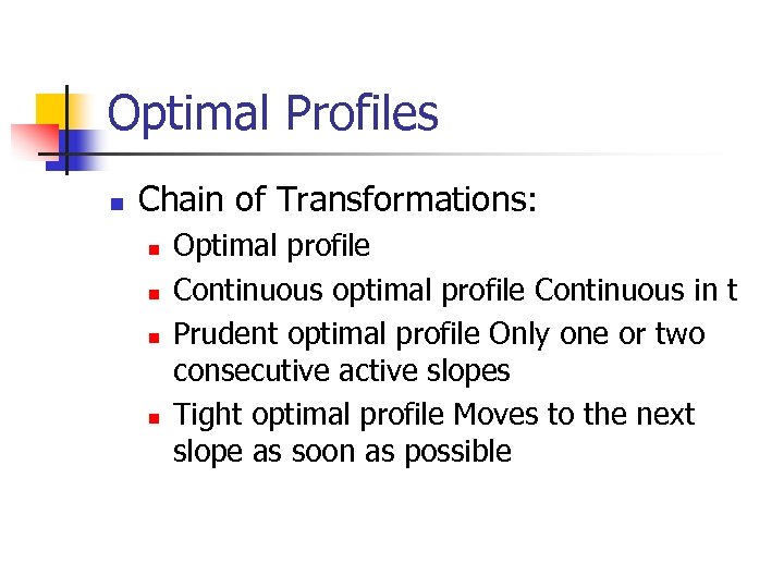 Optimal Profiles n Chain of Transformations: n n Optimal profile Continuous optimal profile Continuous