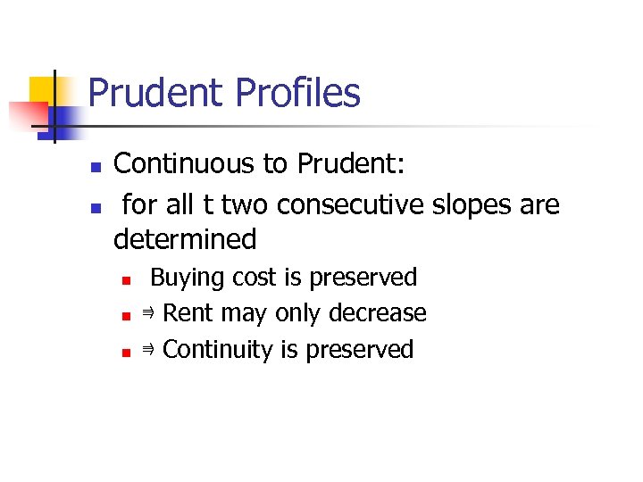 Prudent Profiles n n Continuous to Prudent: for all t two consecutive slopes are