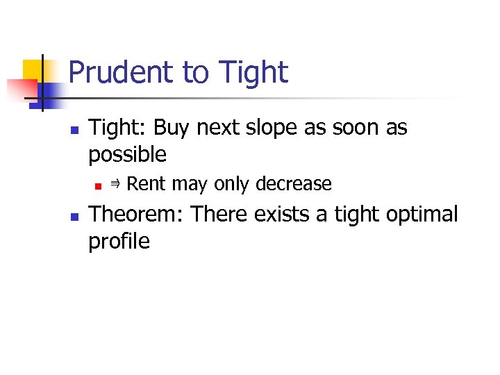Prudent to Tight n Tight: Buy next slope as soon as possible n n