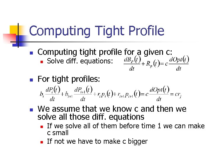 Computing Tight Profile n Computing tight profile for a given c: n Solve diff.