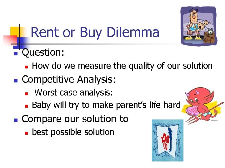 Rent or Buy Dilemma n Question: n n Competitive Analysis: n n n How