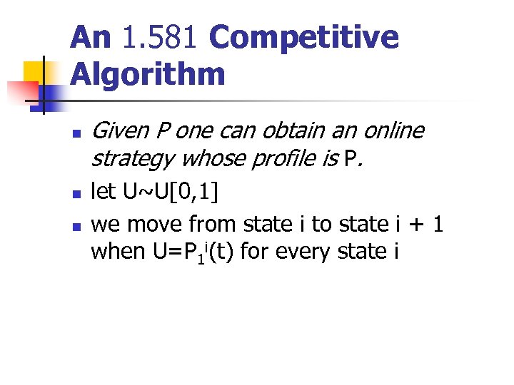 An 1. 581 Competitive Algorithm n n n Given P one can obtain an