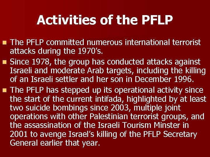 Activities of the PFLP The PFLP committed numerous international terrorist attacks during the 1970’s.