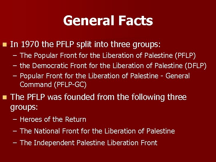 General Facts n In 1970 the PFLP split into three groups: – – –