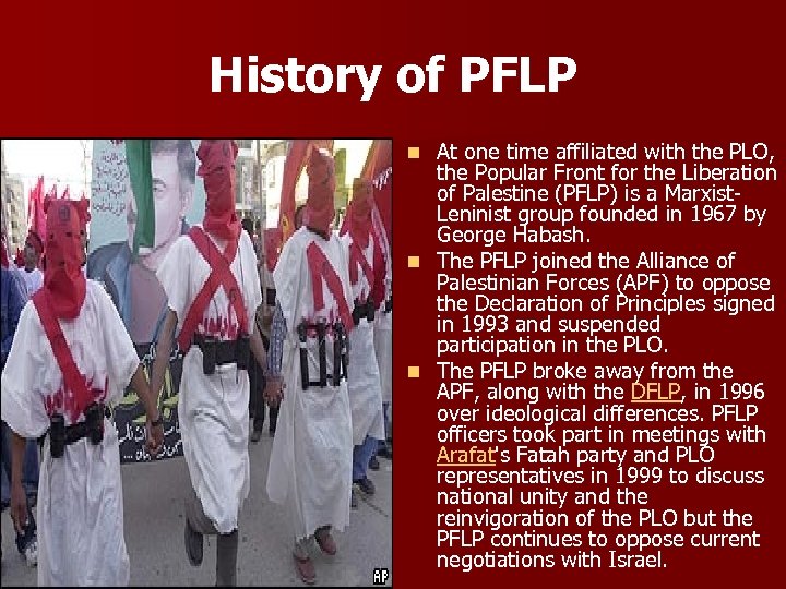 History of PFLP At one time affiliated with the PLO, the Popular Front for