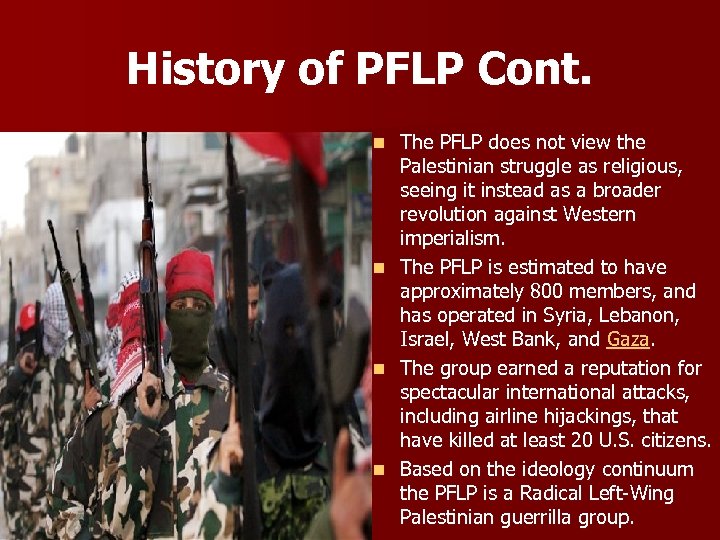 History of PFLP Cont. n n The PFLP does not view the Palestinian struggle