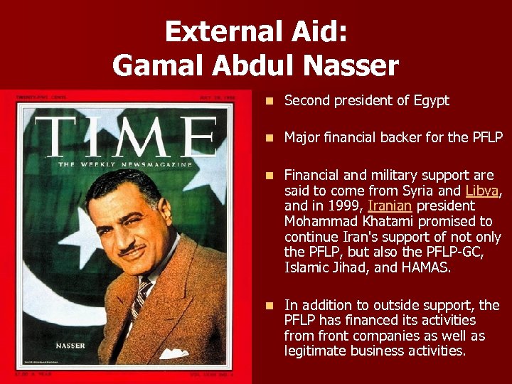 External Aid: Gamal Abdul Nasser n Second president of Egypt n Major financial backer