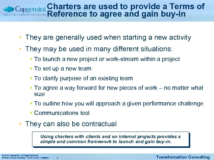 Charters are used to provide a Terms of Reference to agree and gain buy-in