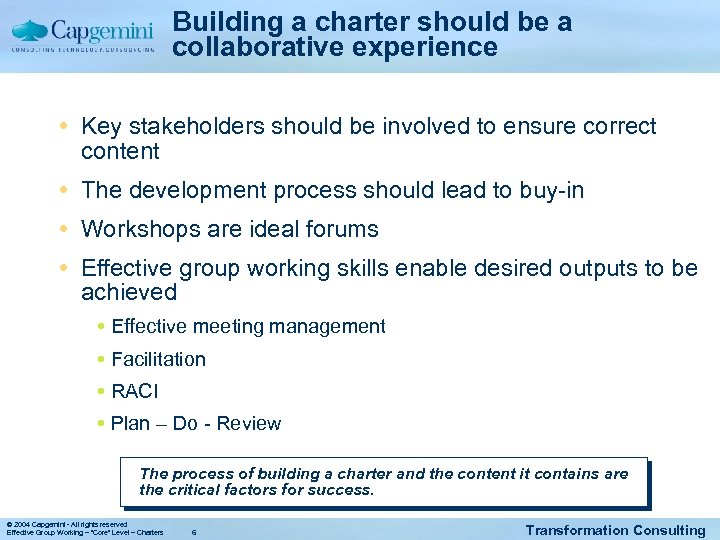 Building a charter should be a collaborative experience Key stakeholders should be involved to