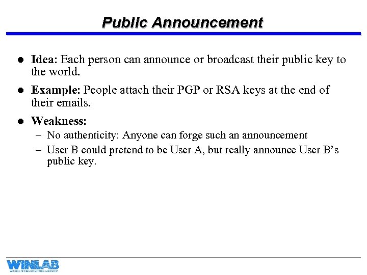 Public Announcement l Idea: Each person can announce or broadcast their public key to