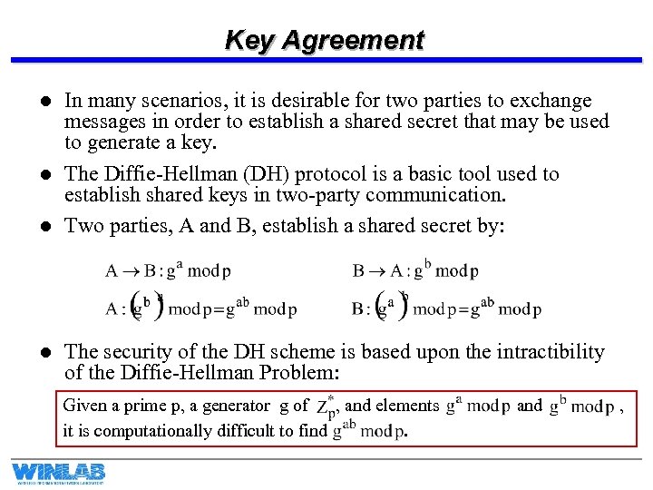 Key Agreement l l In many scenarios, it is desirable for two parties to