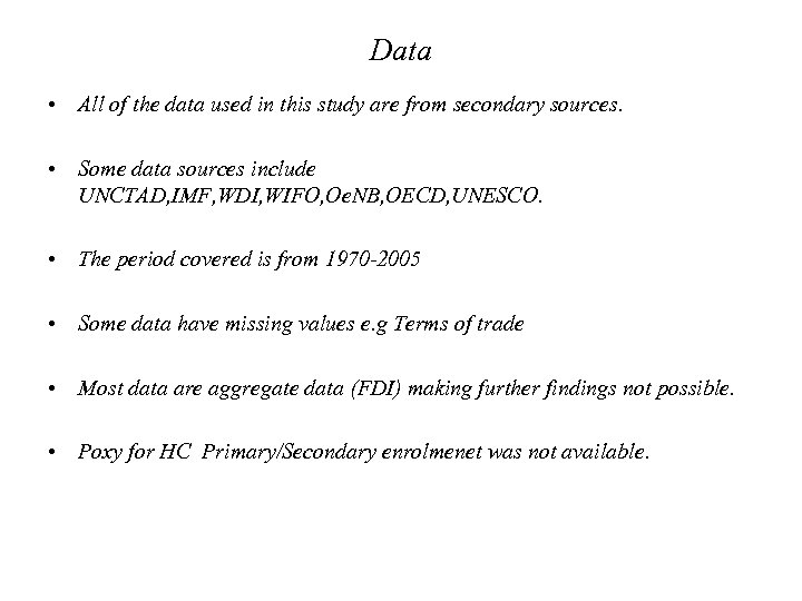 Data • All of the data used in this study are from secondary sources.