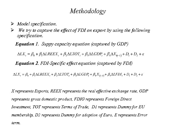Methodology Ø Model specification. Ø We try to capture the effect of FDI on