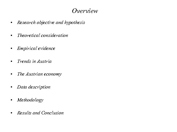 Overview • Research objective and hypothesis • Theoretical consideration • Empirical evidence • Trends