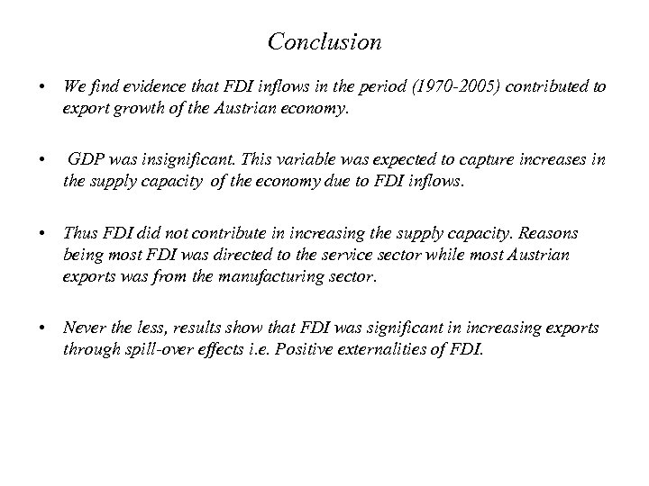 Conclusion • We find evidence that FDI inflows in the period (1970 -2005) contributed