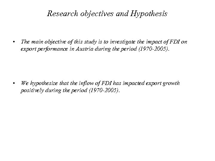Research objectives and Hypothesis • The main objective of this study is to investigate