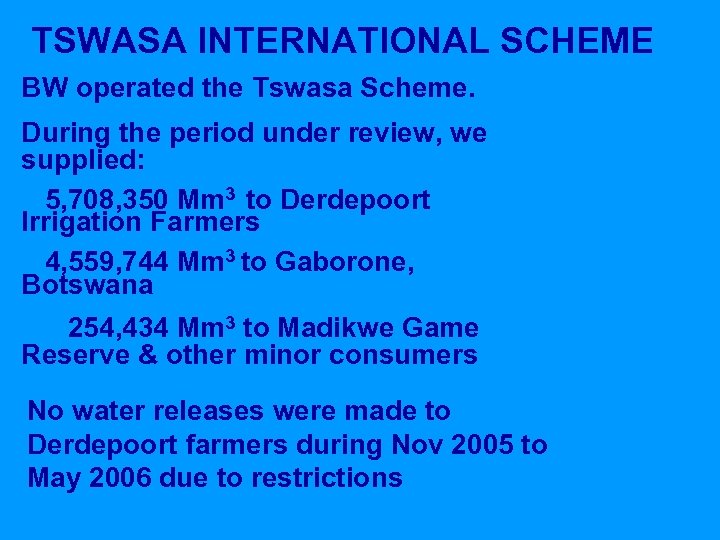 TSWASA INTERNATIONAL SCHEME BW operated the Tswasa Scheme. During the period under review, we