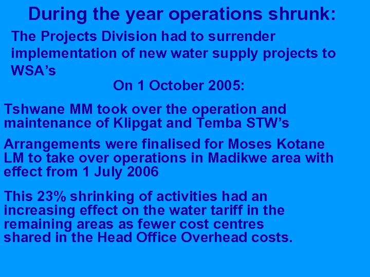 During the year operations shrunk: The Projects Division had to surrender implementation of new