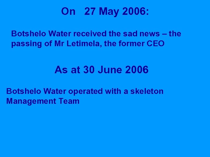 On 27 May 2006: Botshelo Water received the sad news – the passing of