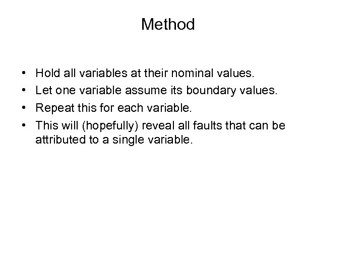 Method • • Hold all variables at their nominal values. Let one variable assume