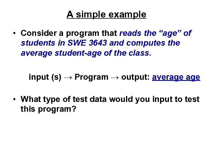 A simple example • Consider a program that reads the “age” of students in