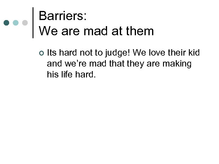 Barriers: We are mad at them ¢ Its hard not to judge! We love