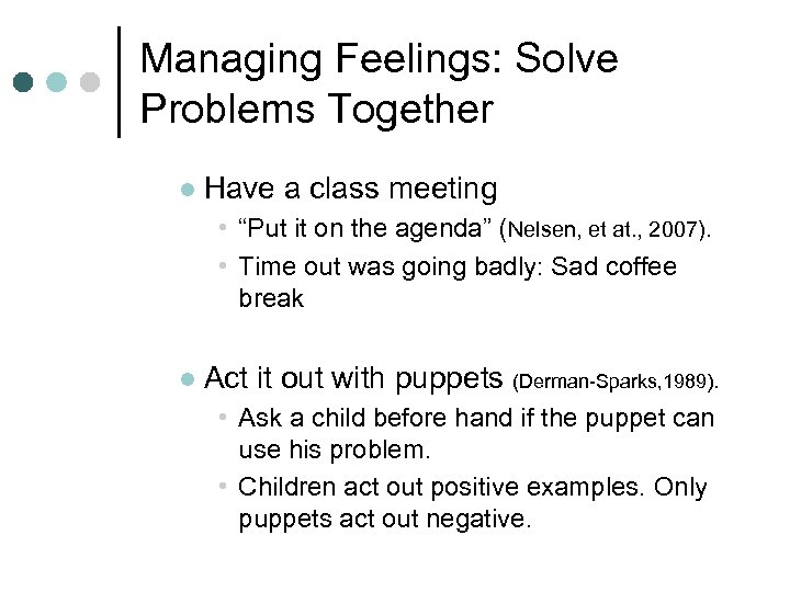 Managing Feelings: Solve Problems Together l Have a class meeting • “Put it on