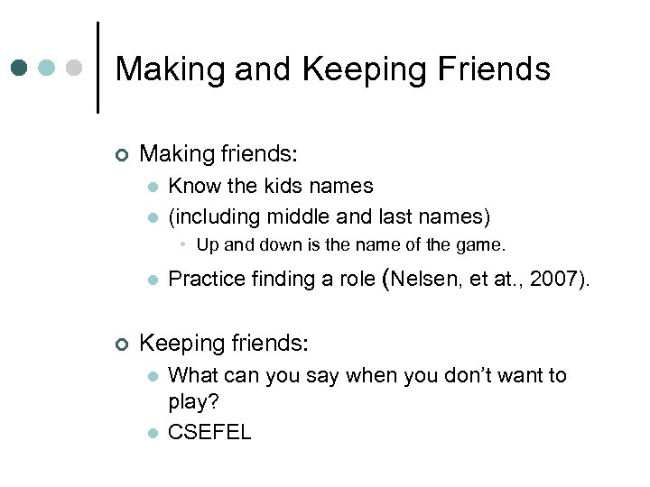 Making and Keeping Friends ¢ Making friends: l l Know the kids names (including