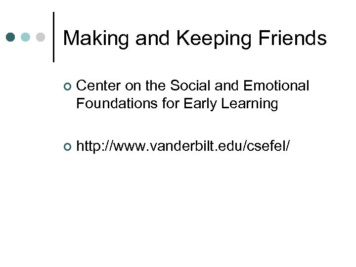 Making and Keeping Friends ¢ Center on the Social and Emotional Foundations for Early