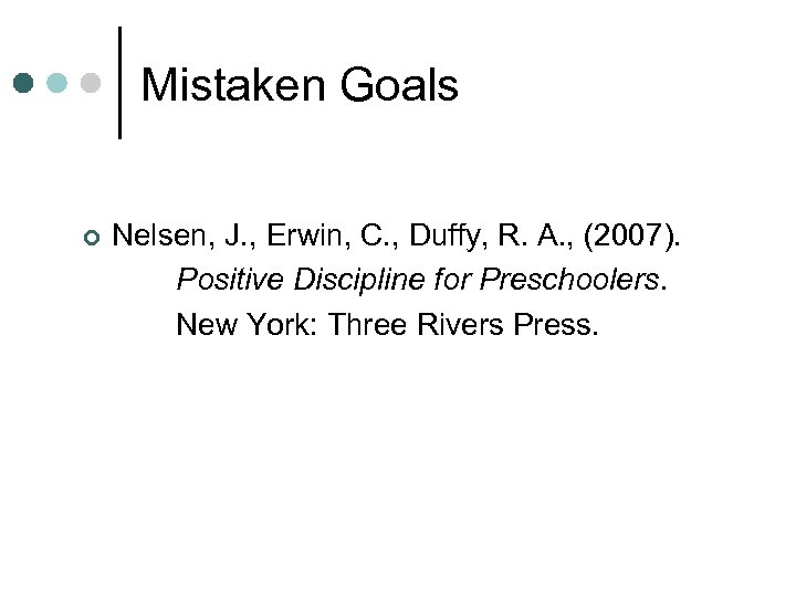 Mistaken Goals ¢ Nelsen, J. , Erwin, C. , Duffy, R. A. , (2007).