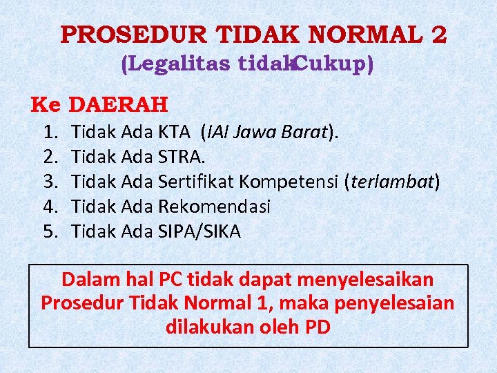 PROSEDUR TIDAK NORMAL 2 (Legalitas tidak Cukup) Ke 1. 2. 3. 4. 5. DAERAH