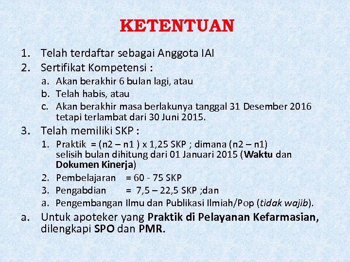 KETENTUAN 1. Telah terdaftar sebagai Anggota IAI 2. Sertifikat Kompetensi : a. Akan berakhir