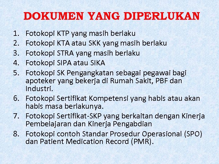 DOKUMEN YANG DIPERLUKAN 1. 2. 3. 4. 5. Fotokopi KTP yang masih berlaku Fotokopi