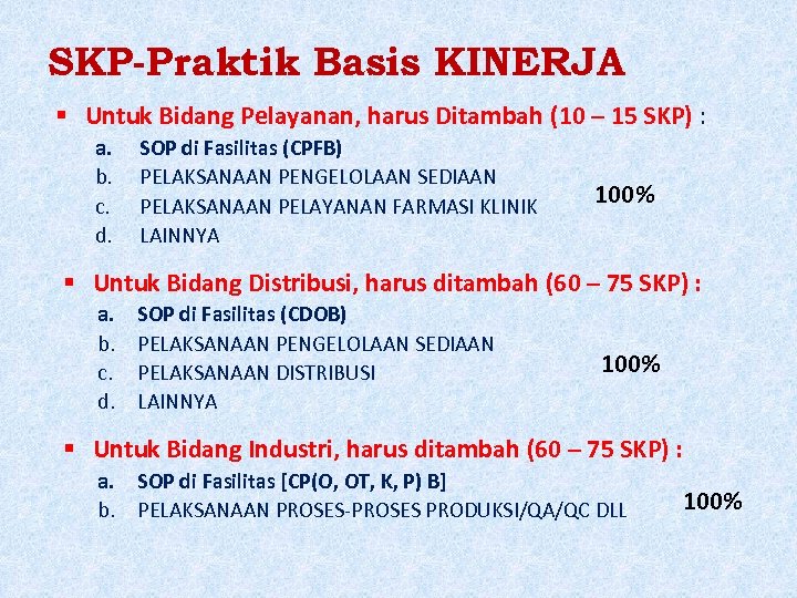 SKP-Praktik Basis KINERJA Untuk Bidang Pelayanan, harus Ditambah (10 – 15 SKP) : a.