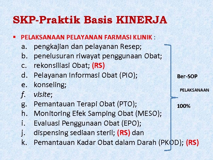 SKP-Praktik Basis KINERJA PELAKSANAAN PELAYANAN FARMASI KLINIK : a. b. c. d. e. f.