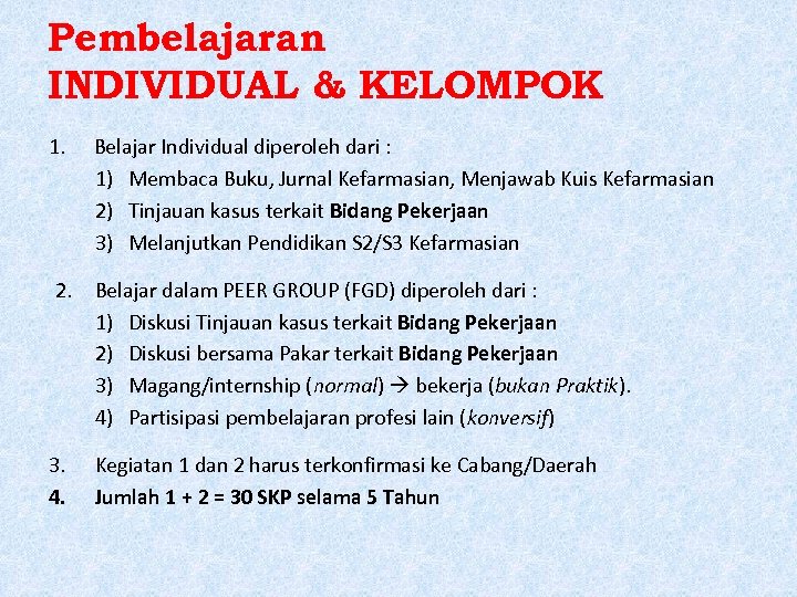 Pembelajaran INDIVIDUAL & KELOMPOK 1. Belajar Individual diperoleh dari : 1) Membaca Buku, Jurnal