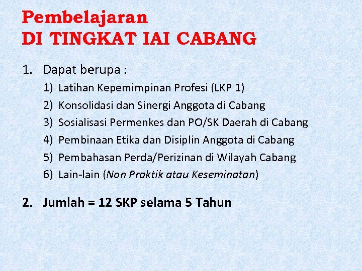 Pembelajaran DI TINGKAT IAI CABANG 1. Dapat berupa : 1) 2) 3) 4) 5)