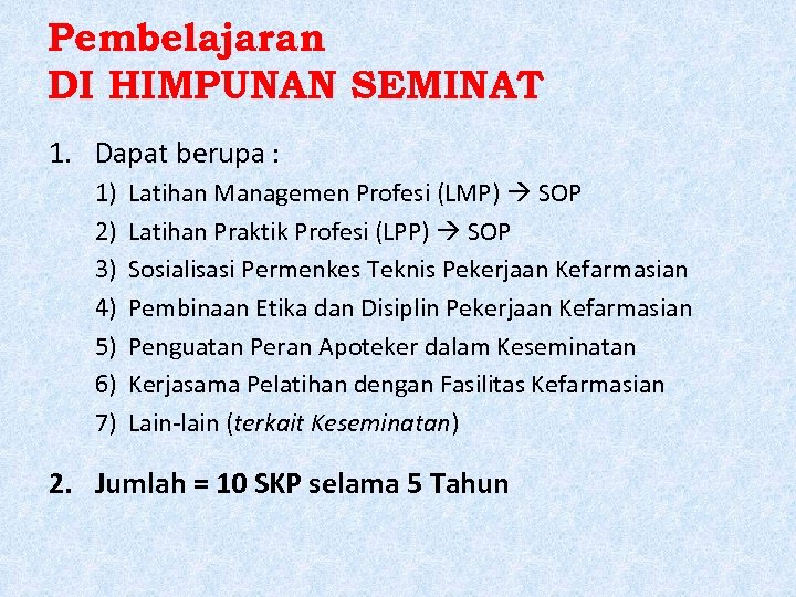 Pembelajaran DI HIMPUNAN SEMINAT 1. Dapat berupa : 1) 2) 3) 4) 5) 6)