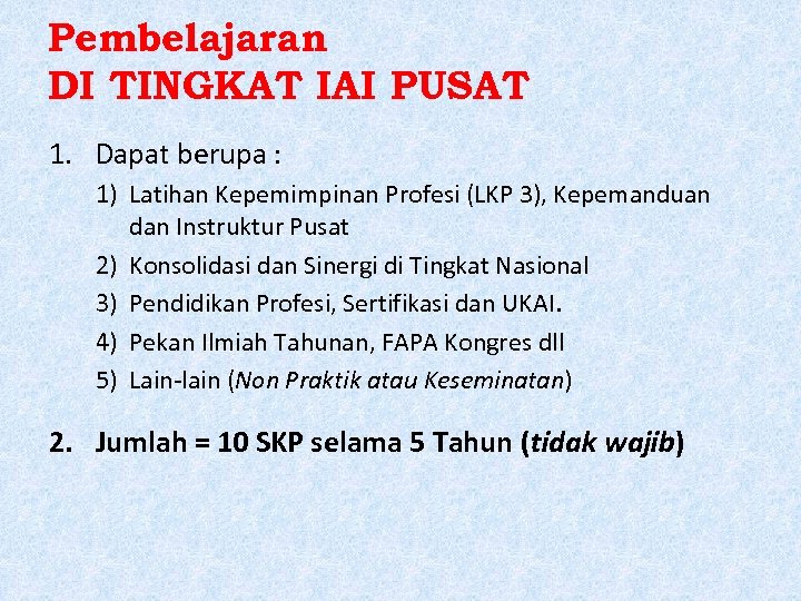 Pembelajaran DI TINGKAT IAI PUSAT 1. Dapat berupa : 1) Latihan Kepemimpinan Profesi (LKP