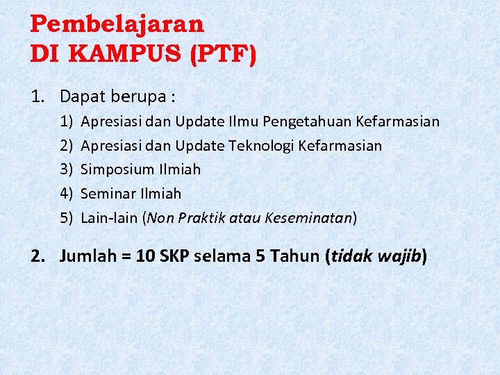 Pembelajaran DI KAMPUS (PTF) 1. Dapat berupa : 1) 2) 3) 4) 5) Apresiasi