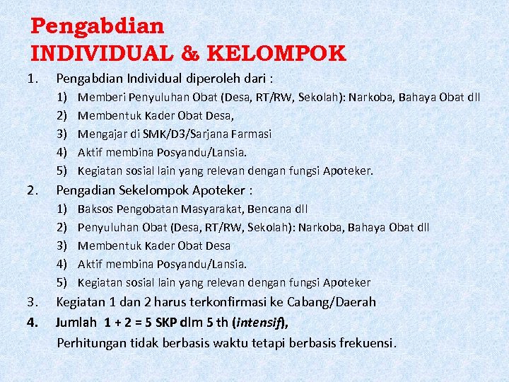 Pengabdian INDIVIDUAL & KELOMPOK 1. Pengabdian Individual diperoleh dari : 1) 2) 3) 4)