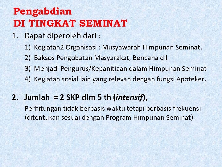 Pengabdian DI TINGKAT SEMINAT 1. Dapat diperoleh dari : 1) 2) 3) 4) Kegiatan