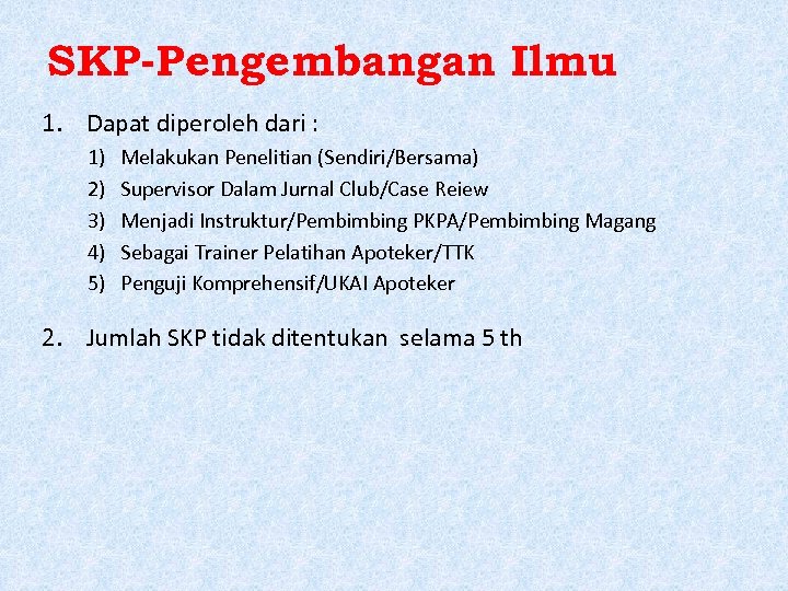 SKP-Pengembangan Ilmu 1. Dapat diperoleh dari : 1) 2) 3) 4) 5) Melakukan Penelitian