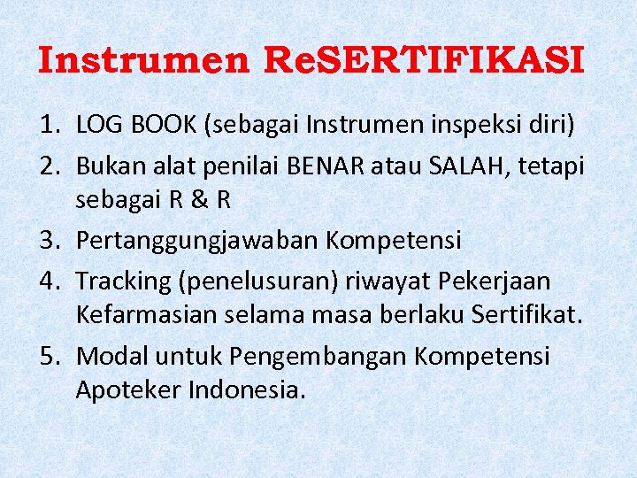 Instrumen Re. SERTIFIKASI 1. LOG BOOK (sebagai Instrumen inspeksi diri) 2. Bukan alat penilai