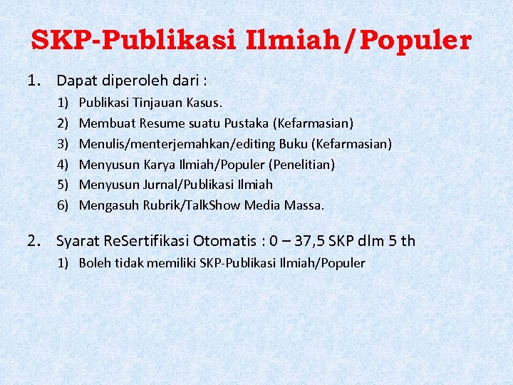 SKP-Publikasi Ilmiah/Populer 1. Dapat diperoleh dari : 1) 2) 3) 4) 5) 6) Publikasi