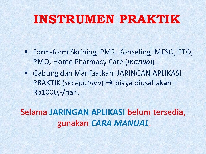 INSTRUMEN PRAKTIK Form-form Skrining, PMR, Konseling, MESO, PTO, PMO, Home Pharmacy Care (manual) Gabung