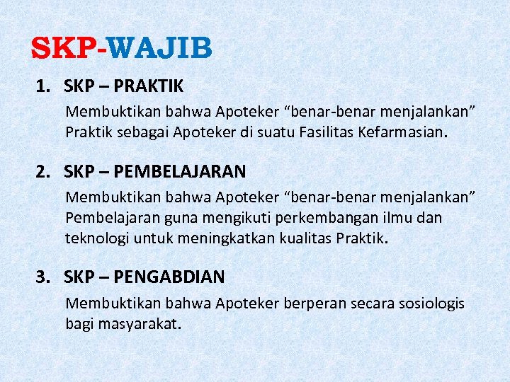 SKP-WAJIB 1. SKP – PRAKTIK Membuktikan bahwa Apoteker “benar-benar menjalankan” Praktik sebagai Apoteker di