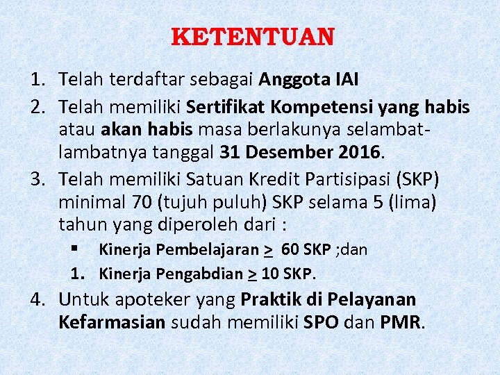 KETENTUAN 1. Telah terdaftar sebagai Anggota IAI 2. Telah memiliki Sertifikat Kompetensi yang habis